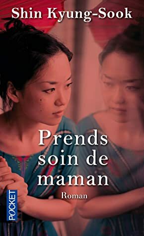 Prends soin de maman by Kyung-sook Shin