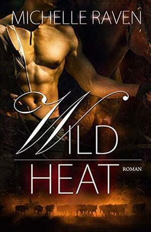 Wild Heat by Michelle Raven