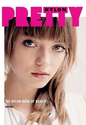 Pretty: The NYLON Book of Beauty by Fiorella Valdesolo