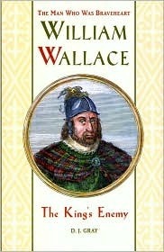 William Wallace: The King's Enemy by D.J. Gray