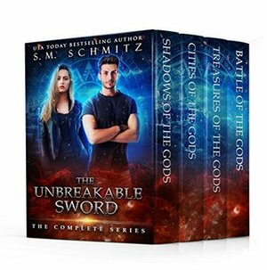 The Unbreakable Sword: The Complete Series by S.M. Schmitz