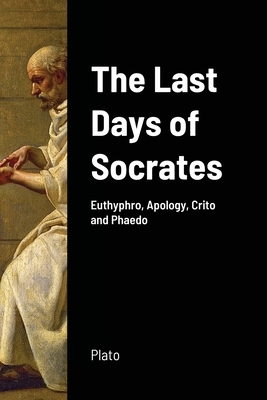 The Last Days of Socrates by Plato