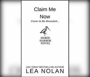 Claim Me Now by Lea Nolan
