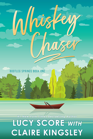 Whiskey Chaser by Claire Kingsley, Lucy Score