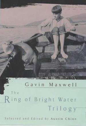 The Ring of Bright Water Trilogy: Ring of Bright Water, The Rocks Remain, and, Raven Seek Thy Brothe by Gavin Maxwell, Gavin Maxwell