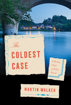 The Coldest Case: A Bruno, Chief of Police Novel by Martin Walker