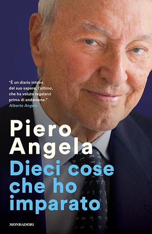 Dieci cose che ho imparato by Piero Angela