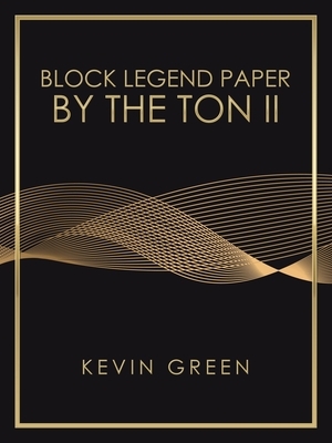 Block Legend Paper by the Ton Ii by Kevin Green