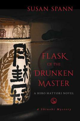 Flask of the Drunken Master: A Hiro Hattori Novel by Susan Spann