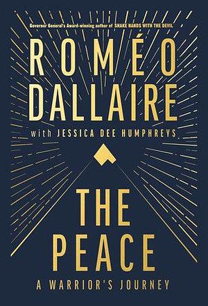 The Peace: A Warrior's Journey by Roméo Dallaire