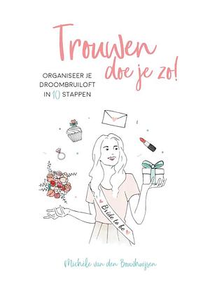 Trouwen doe je zo! by Michèle van den Bouwhuijsen