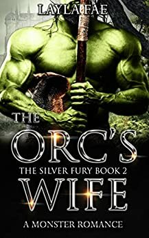 The Orc's Wife: A Monster Romance by Layla Fae