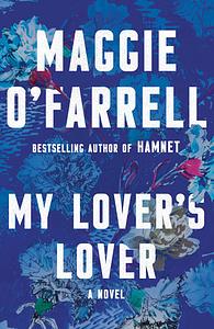 My Lover's Lover by Maggie O'Farrell