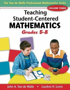 Teaching Student-Centered Mathematics: Grades 5-8 by John A. Van de Walle