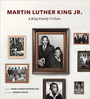 Martin Luther King Jr.: A King Family Tribute by Angela Farris Watkins, Angela Farris Watkins, Andrew Young