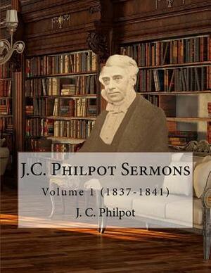 J.C. Philpot Sermons: Volume 1 (1837-1841) by Bierton Particular Baptists, J. C. Philpot, David Clarke