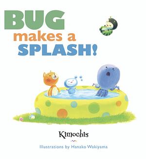 Bug Makes a Splash by Plushy Feely Corp, Amy Novesky