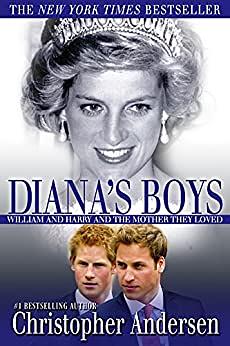 Diana's Boys: William and Harry and the Mother They Loved by Christopher Andersen