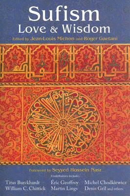 Sufism: Love and Wisdom by Jean-Louis Michon, Roger Gaetani
