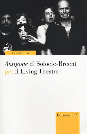 Antigone di Sofocle-Brecht per il Living Theatre by Eva Marinai