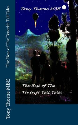 The Best of The Tenerife Tall Tales by Tony Thorne Mbe