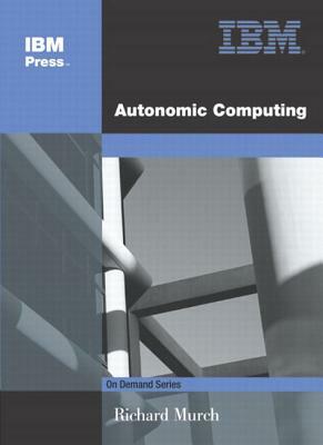 Autonomic Computing by Richard Murch