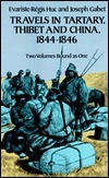 Travels in Tartary, Thibet, and China, 1844-1846 by Joseph Gabet, Évariste Régis Huc