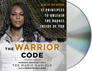 The Warrior Code: 11 Principles to Unleash the Badass Inside of You by Denene Millner, Tee Marie Hanible