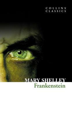 Frankenstein (Collins Classics) by Mary Wollstonecraft Shelley
