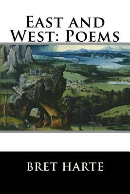 East and West: Poems by Bret Harte