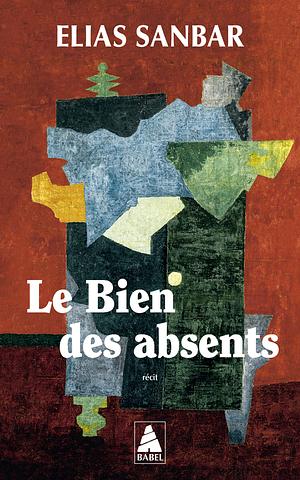 Le Bien des absents by Elias Sanbar