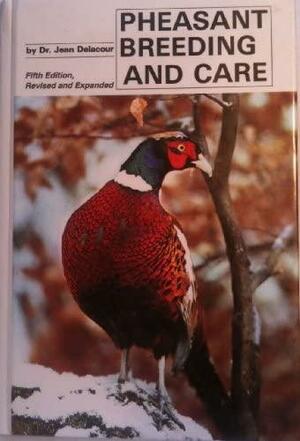 Pheasant Breeding and Care by Jean Delacour