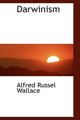 Darwinism by Alfred Russel Wallace