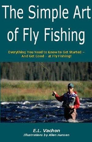 The Simple Art of Fly Fishing by J. Stein