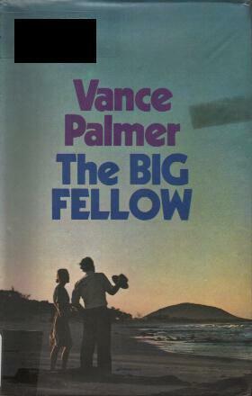 The Big Fellow by Vance Palmer