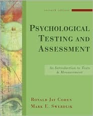 Psychological Testing and Assessment: An Introduction to Tests and Measurement by Mark E. Swerdlik, Ronald Jay Cohen