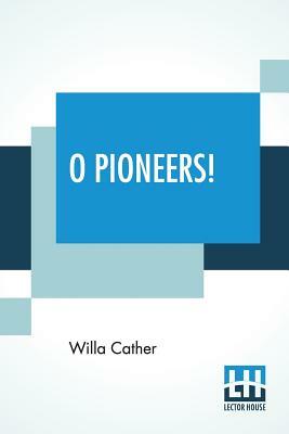 O Pioneers! by Willa Cather