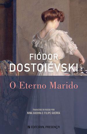 O Eterno Marido by Fyodor Dostoevsky