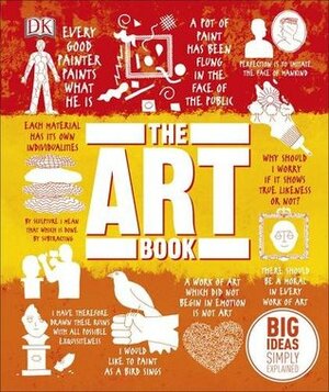 The Art Book: Big Ideas Simply Explained by Paul Reid, Caroline Bugler, Darren Bland, Richard Gilbert