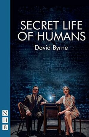Secret Life of Humans (NHB Modern Plays) by David Byrne