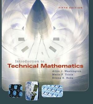 Introduction to Technical Mathematics by Mario Triola, Allyn Washington, Ellena Reda