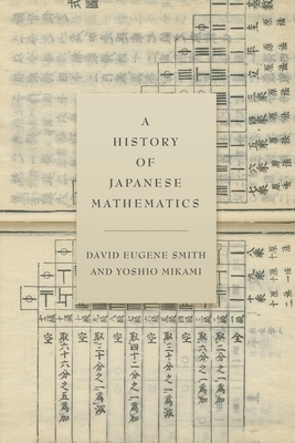 A History of Japanese Mathematics by Yoshio Mikami, David Eugene Smith