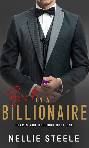 Bet on a Billionaire by Nellie H. Steele