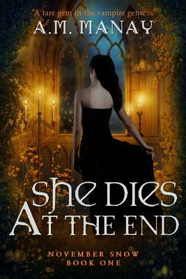 She Dies at the End by A.M. Manay