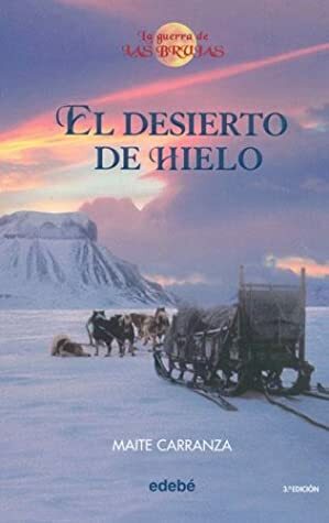 El desierto de hielo by Maite Carranza