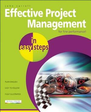 Effective Project Management in Easy Steps by John Carroll