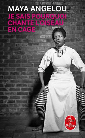 Je Sais Pourquoi Chante l'Oiseau En Cage by Maya Angelou