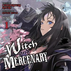 Witch and Mercenary, Vol. 1 by Chohokiteki Kaeru