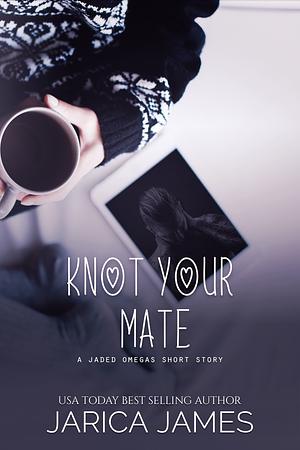 Knot Your Mate by Jarica James