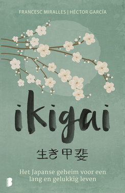 Ikigai: De Japanse geheimen voor een lang, gezond en gelukkig by Jacqueline Visscher, Francesc Miralles, Héctor García Puigcerver